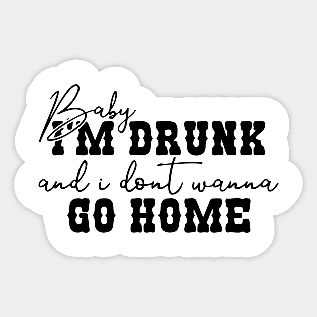 Baby I'm Drunk and I Don't Wanna Go Home Sticker by Mariteas